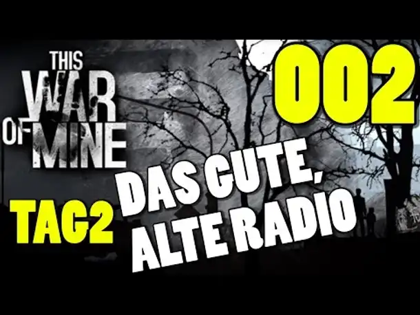 Let's Play THIS WAR OF MINE Gameplay German Deutsch Part 2 DAS GUTE, ALTE RADIO