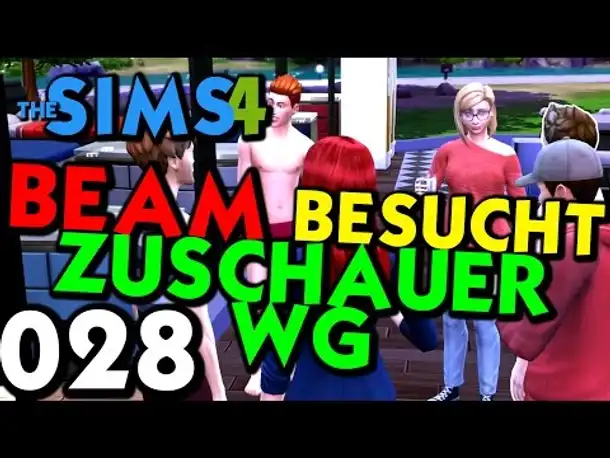 Sims 4 Deutsch #028 BEAM BESUCHT ZUSCHAUER WG (Let's Play The Sims 4 German Gameplay Die Sims 4 )