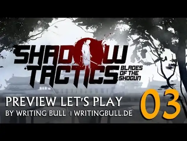 Preview Let's Play: Shadow Tactics - Blades of the Shogun (03) [deutsch]