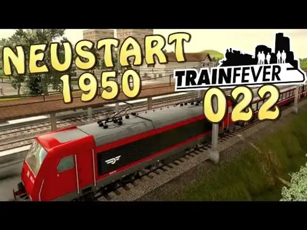 Let's Play Train Fever Gameplay German #022 Neustart 1950 (Deutsch)