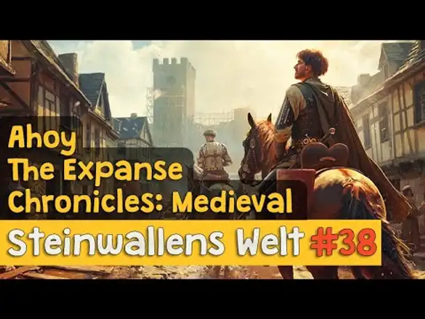 Steinwallens Welt #38 ✦ The Expanse, Ahoy, Chronicles Medieval, War of Westeros, First Light 007 uvm