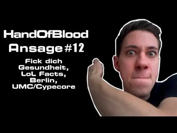 HandOfBlood Ansage #12: Fick dich Gesundheit, LoL Facts, Berlin, UMC/Cypecore