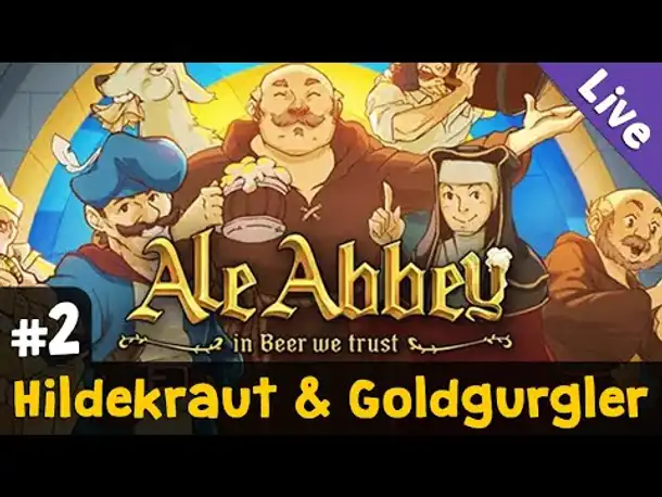 #2: Hildekraut & Goldgurgler ✦ Let's Play Ale Abbey - Der Klosterbräu-Manager ✦ Live-Aufzeichnung