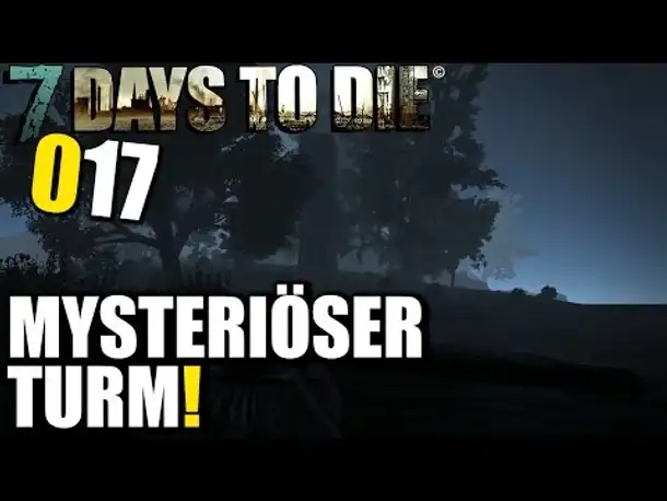 7 Days to Die Alpha 11 German #017 Mysteriöser Turm (Let's Play Gameplay Deutsch)