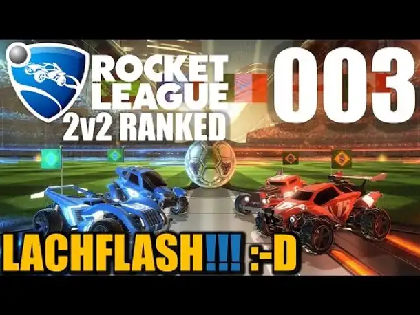 Rocket League German #003 LACHFLASH! :-D | Let's PlayRocket League 2v2 Ranked Gameplay