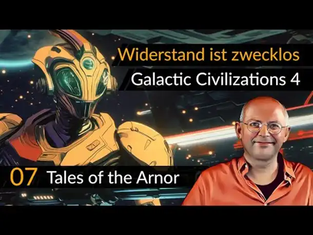 Civilization im All! "Galactic Civilizations 4" | (07) Tales of the Arnor [Deutsch]
