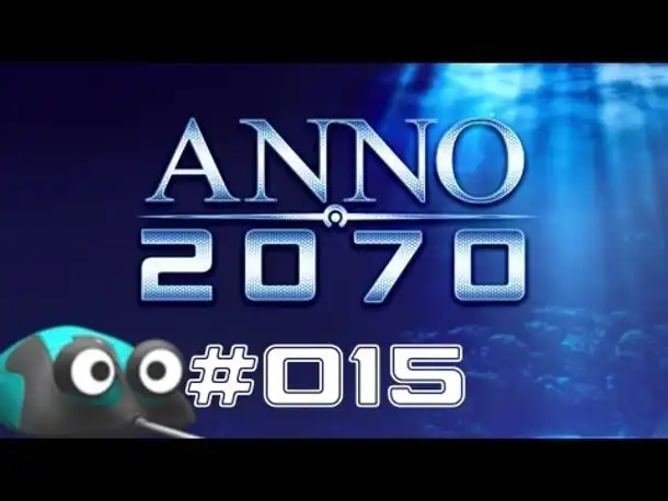 Let's Play Anno 2070 Endlosspiel #015 Taucher [Deutsch | NEU | 2013]