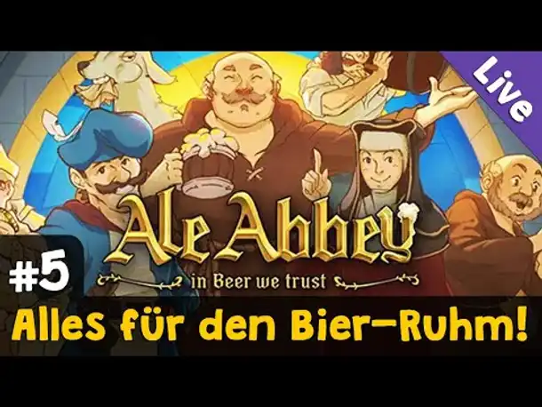 #5: Alles für den Bier-Ruhm! (Finale) ✦ Let's Play Ale Abbey - Der Klosterbräu-Manager ✦ Live-Aufzg.