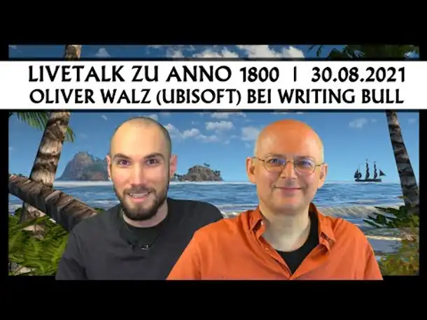 Entwickler-Talk zu Anno 1800: Oliver Walz (Ubisoft) bei Writing Bull | 30.08.2021 [Deutsch]