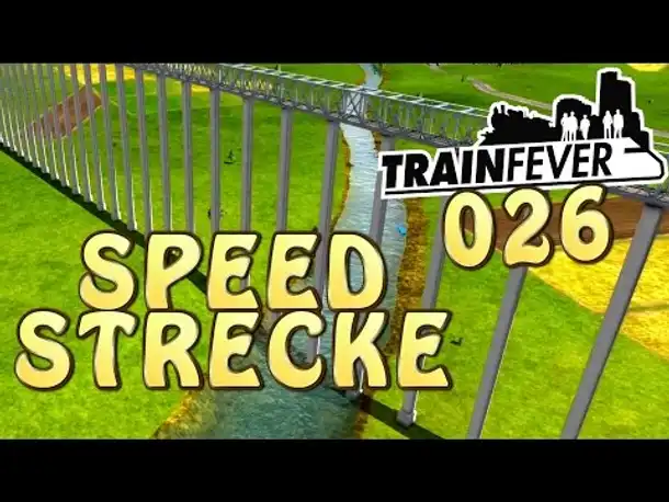 Let's Play Train Fever Gameplay German #026 Speed Strecke (Deutsch)
