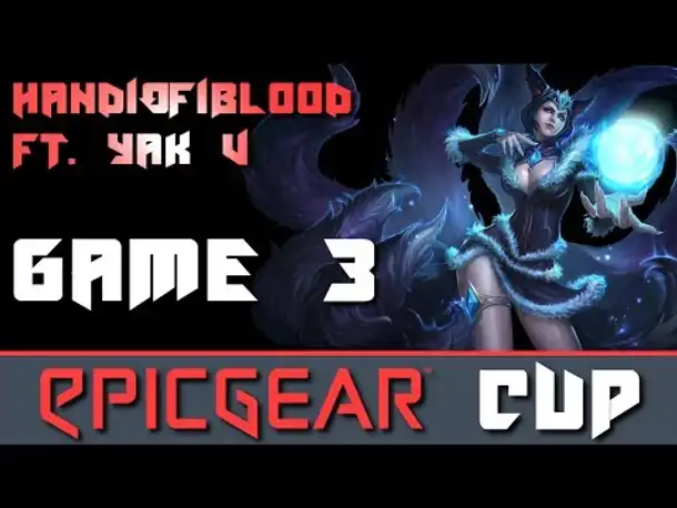 EpicGear Cup | Team HandIOfIBlood ft Yak V | Game 3 | Round 4