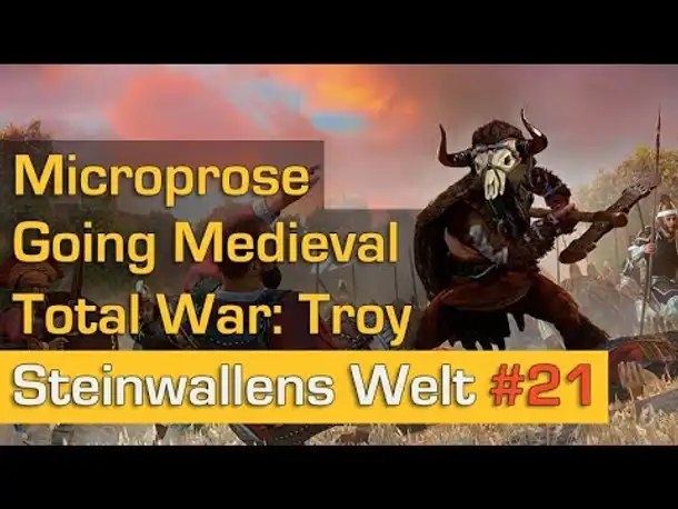 Steinwallens Welt #21: Total War Troja kostenlos + Microprose ist zurück + Desperados 3 Demo u.v.m.