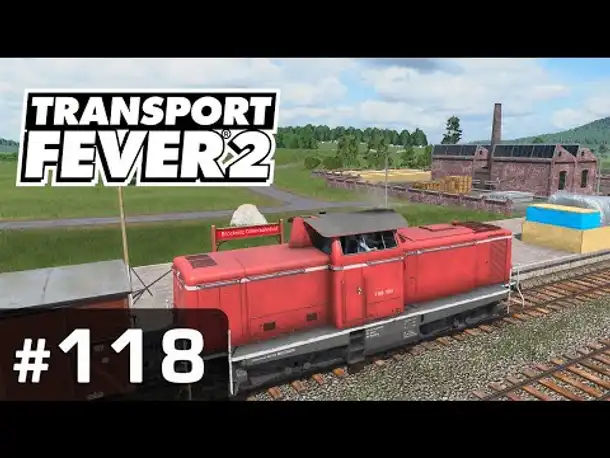 #118: Die Brocknitzer Maschinenwerke ✦ Let's Play Transport Fever 2 ✦ Sandbox / schwer
