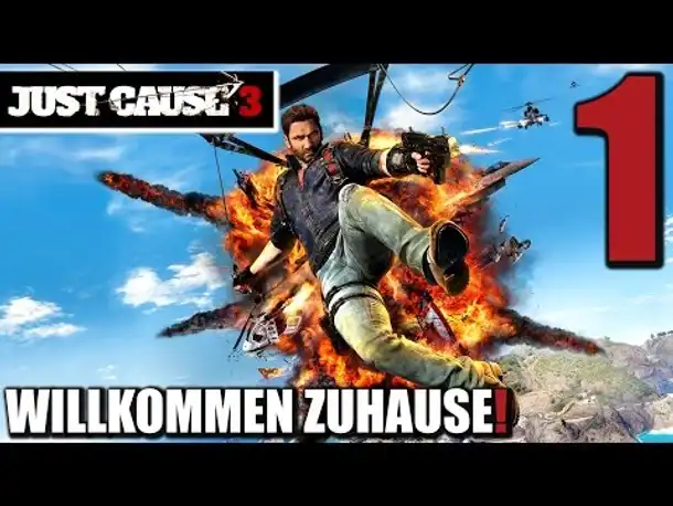 Just Cause 3 Gameplay German #1 WILLKOMMEN ZUHAUSE! | Let's Play Just Cause 3 Deutsch