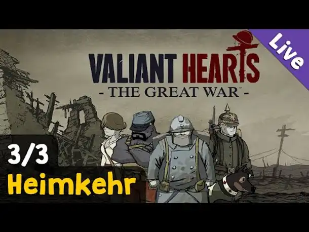 #3: Heimkehr (Finale) ✦ Let's Play Valiant Hearts - The Great War (Blind / Livestream-Aufzeichnung)