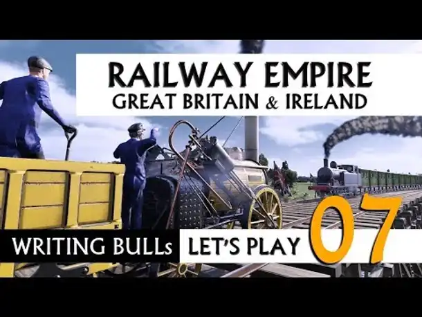 Let's Play: Railway Empire - Great Britain & Ireland (07) [Deutsch]