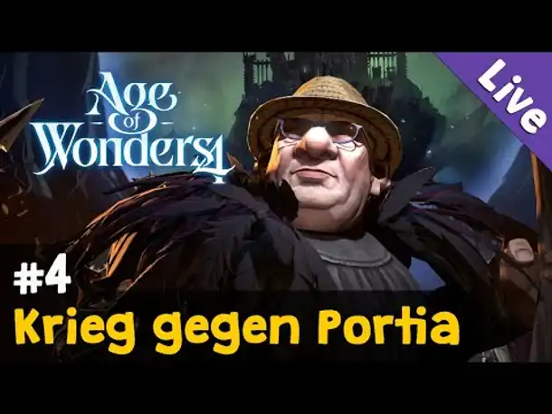 Let's Play Age of Wonders 4 #4: Der Krieg gegen Portia (Livestream-Aufzeichnung)