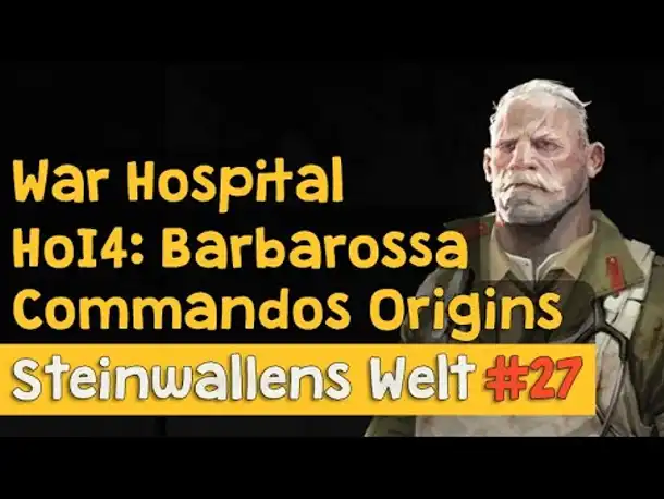 Steinwallens Welt #27: PDXCon, HoI4 Barbarossa, TW Rome Remastered, Commandos, War Hospital u.v.m.