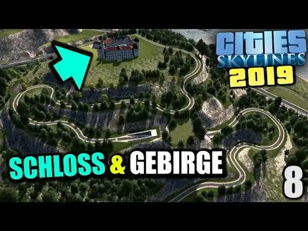 Cities Skylines 2019 - 8 - Schloss & Gebirge erstellen [ Cities Skylines Deutsch Gameplay ]