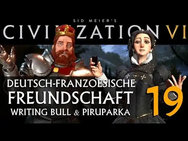 Let's Play: Civ VI | Deutsch-Französ. Freundschaft (19) [deutsch]