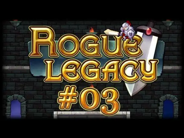 Rogue Legacy - #03