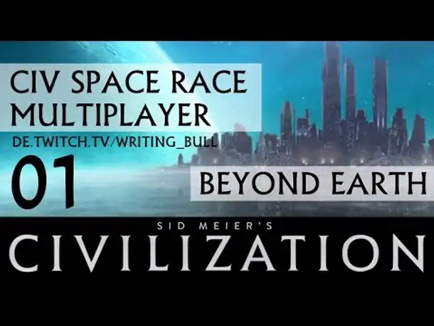 CIVSpaceRace: Multiplayer Beyond Earth (01) [deutsch]