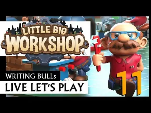 Live Let's Play: Little Big Workshop (11) [Deutsch]