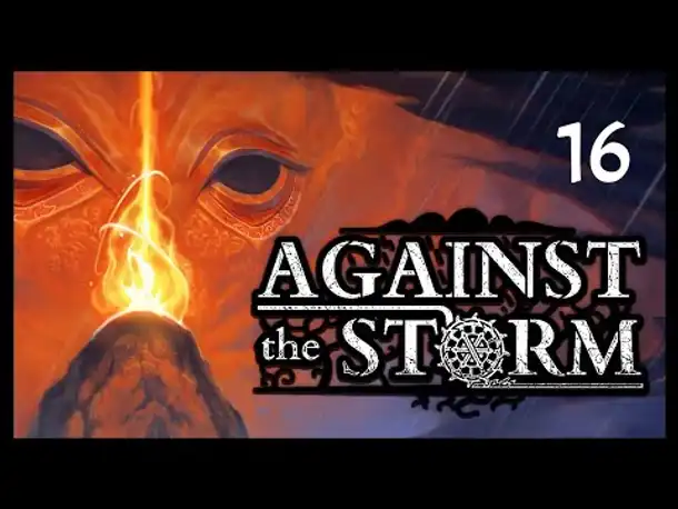 AGAINST THE STORM (16): Angespielt von Matzoman [Deutsch]