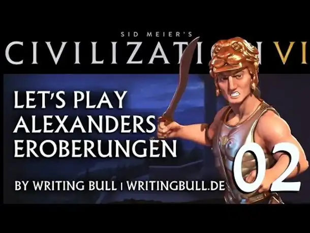 Let's Play: Civilization VI | Alexanders Eroberungen (02) [deutsch]