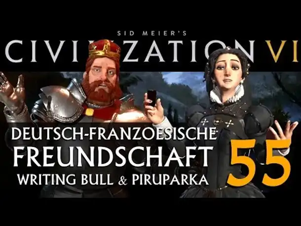 Let's Play: Civ VI | Deutsch-Französ. Freundschaft (55) [deutsch]