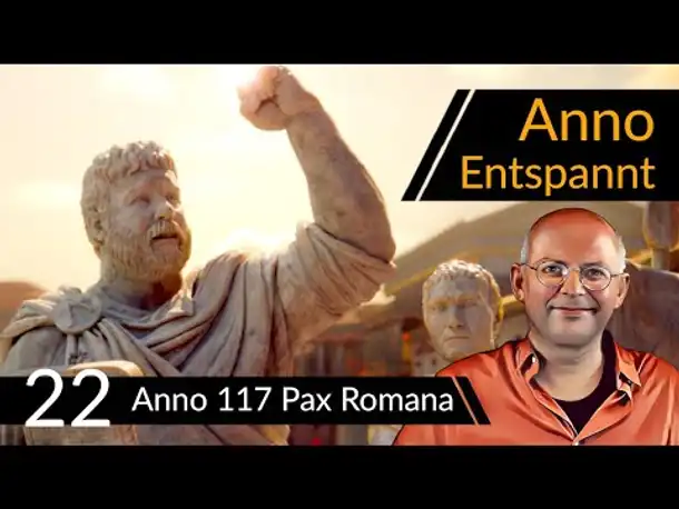 Anno Entspannt! ANNO 117: Pax Romana (22) #Deutsch