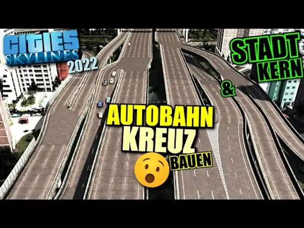 Autobahnkreuz - & Stadtkern bauen | Cities Skylines 2022