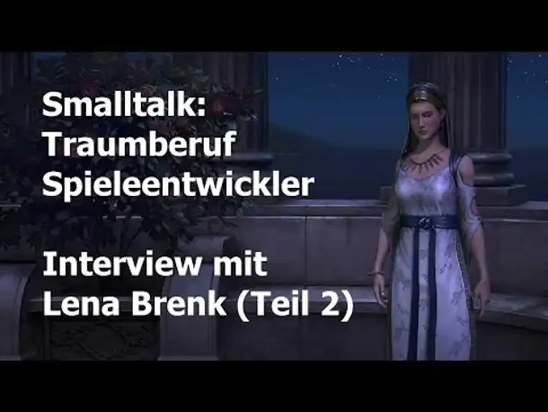 Smalltalk mit Lena Brenk: Traumberuf Spieleentwickler - Teil 2