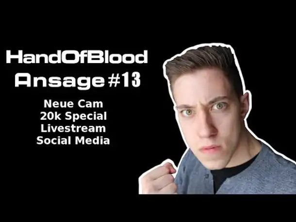HandOfBlood Ansage #13: Neue Cam, 20k Special, Livestream, Social Media