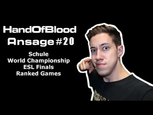 HandOfBlood Ansage #20: Schule, World Championship, ESL Finals, Ranked Games