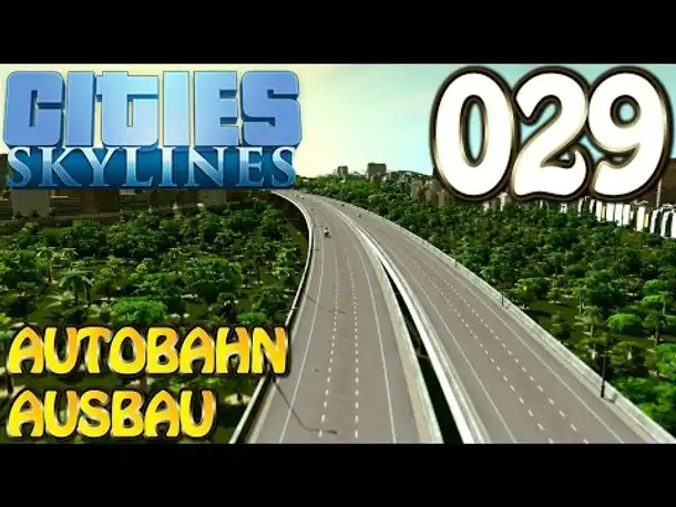 Cities Skylines Deutsch #029 Ausbau Stadtautobahn ( Let's Play Cities: Skylines Gameplay German)