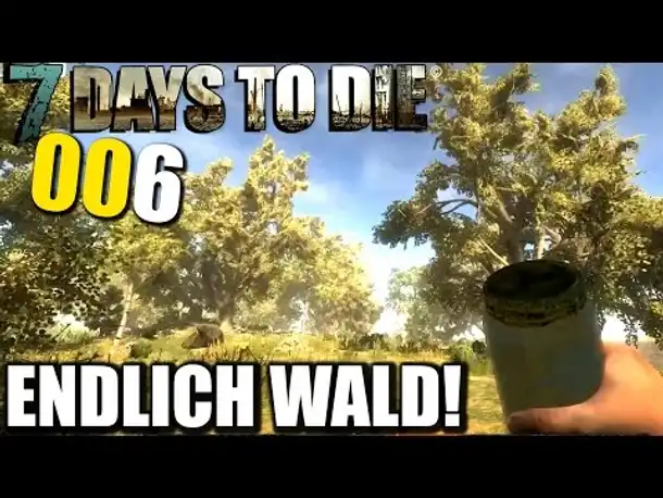 7 Days to Die Alpha 11 German #006 Endlich Wald (Let's Play Gameplay Deutsch)