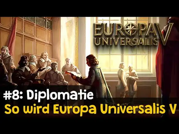 So wird Europa Universalis 5! ✦ #8: Diplomatie ✦ Preview / Tutorial / Deutsch