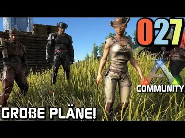 Ark Survival Evolved Gameplay German | Com Server #027 Große Pläne | Let's Play Deutsch