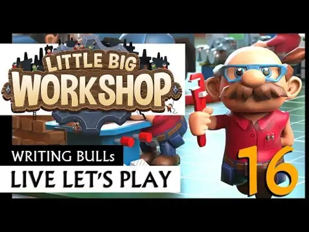 Live Let's Play: Little Big Workshop (16) [Deutsch]
