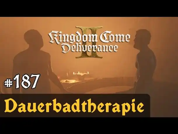 #187: Die Dauerbad-Therapie ✦ Let's Play Kingdom Come Deliverance 2 ✦ Slow-, Long- & Roleplay