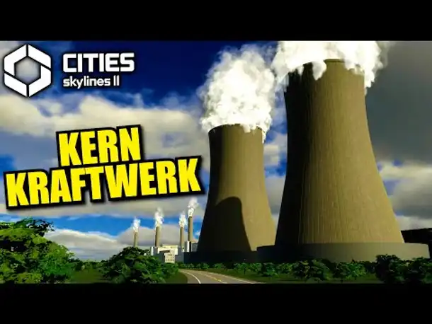Kernkraftwerk bauen in Cities Skylines 2
