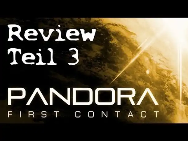 Review: Pandora First Contact | Teil 3