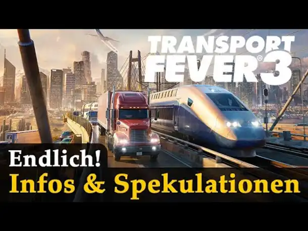 Transport Fever 3 kommt! ✦ Alle Infos & diverse Spekulationen