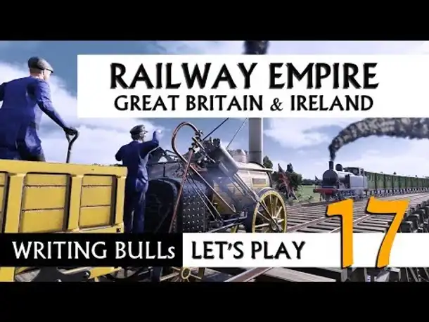 Let's Play: Railway Empire - Great Britain & Ireland (17) [Deutsch]
