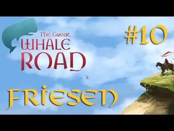 Let's Play The Great Whale Road – FRIESEN #10: Auf dem Weg zum König (deutsch)