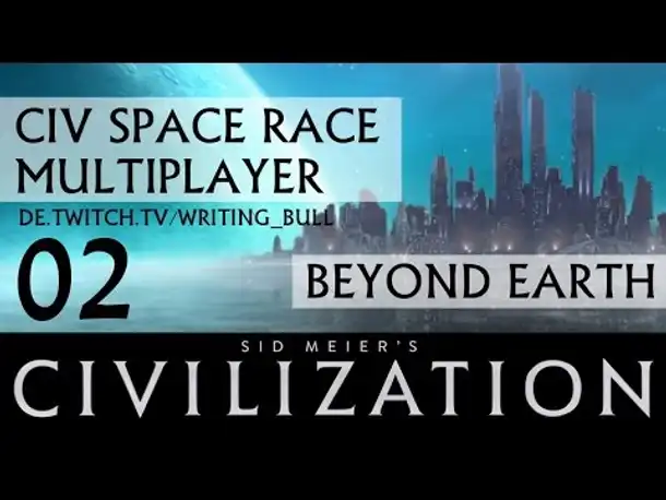 CIVSpaceRace: Multiplayer Beyond Earth (02) [deutsch]