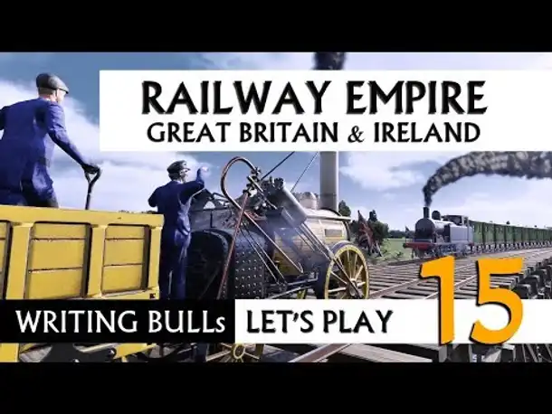 Let's Play: Railway Empire - Great Britain & Ireland (15) [Deutsch]