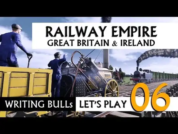 Let's Play: Railway Empire - Great Britain & Ireland (06) [Deutsch]