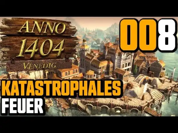 Anno 1404 Venedig Endlosspiel #008 Katastrophales Feuer (Gameplay German Deutsch)
